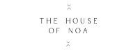 The House of Noa